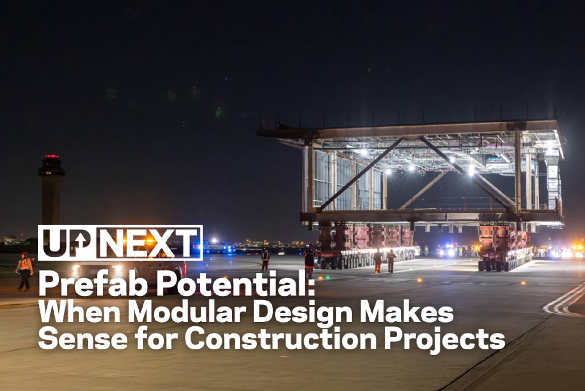 Graphic stating UP NEXT: Pre Fab Potential: When Modular Design Makes Sense for Construction Projects